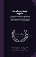 Supplementary Report: Filling Blanks, Supplying Ommissions and Making Corrections in the Penal Code of Massachusetts, Reported to the Legislature, January 27, 1844 1248869915 Book Cover