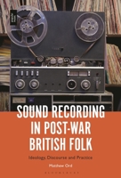 Sound Recording in Post-War British Folk: Ideology, Discourse and Practice B0G5QVJTXJ Book Cover