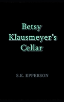 Betsy Klausmeyer's Cellar 1520422172 Book Cover