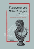 Einsichten und Betrachtungen III: Handbuch des kritischen Denkens 3384184734 Book Cover