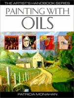 Painting With Oils: 32 Oil Painting Projects, Illustrated Step-By-Step With Advice on Materials and Techniques 089134134X Book Cover