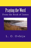 Praying the Word From the Book of James 1944411046 Book Cover