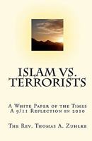 Islam vs. Terrorists: A White Paper of the Times, A 9/11 Reflection in 2010 1453843566 Book Cover