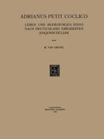 Adrianus Petit Coclico: Leben Und Beziehungen Eines Nach Deutschland Emigrierten Josquinschulers 9401181748 Book Cover