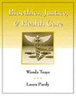 Bioethics, Justice, and Health Care 0534508286 Book Cover