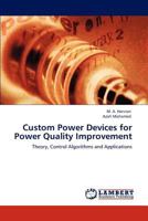 Custom Power Devices for Power Quality Improvement: Theory, Control Algorithms and Applications 3846552682 Book Cover