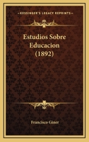 Estudios Sobre Educacion (1892) 1161167196 Book Cover