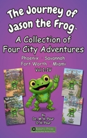 The Journey of Jason the Frog(TM): A Collection of Four City Adventures (Volume I-IV) 1971794619 Book Cover