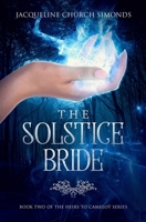 The Solstice Bride: BOOK TWO OF THE HEIRS TO CAMELOT SERIES 1946050199 Book Cover