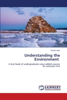 Understanding the Environment: A text book of undergraduate value added courses for semester first 6205510081 Book Cover