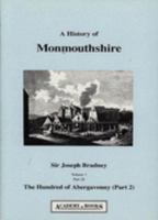 A History of Monmouthshire from the Coming of the Normans into Wales Down to the Present Time: The Hundred of Abergavenny (Part 2) v.1: The Hundred of Abergavenny (Part 2) Vol 1 1873361130 Book Cover