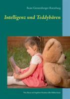 Intelligenz und Teddybären: Was Ihnen mit begabten Kindern alles blühen kann 3741208647 Book Cover