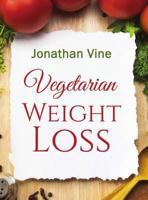 Vegetarian Weight Loss: How to Achieve Healthy Living & Low Fat Lifestyle 9659233124 Book Cover