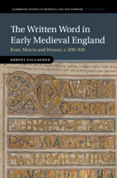 The Written Word in Early Medieval England: Kent, Mercia and Wessex, c. 830–920 (Cambridge Studies in Medieval Life and Thought: Fourth Series) 1009628879 Book Cover