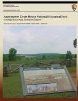 Appomattox Court House National Historical Park Geologic Resources Inventory Report: Natural Resource Report NPS/NRPC/GRD/NRR-2009/145 1492154288 Book Cover