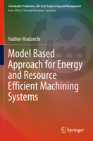 Model Based Approach for Energy and Resource Efficient Machining Systems 3030875423 Book Cover