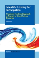 Scientific Literacy for Participation: A Systemic Functional Approach to Analysis of School Science Discourses 9462098956 Book Cover