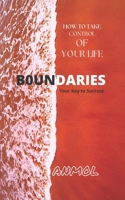 B0undaries (Y0ur Key T0 Succsess): H0w T0 Take C0ntr0l 0f Y0ur Life B0B9QWFB7L Book Cover