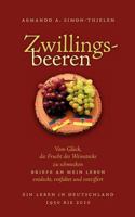Zwillingsbeeren: Vom Glück, die Frucht des Weinstocks zu schmecken. Briefe an mein Leben, entdeckt, entfaltet und entziffert 3842314507 Book Cover