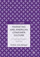 Marketing and American Consumer Culture: A Cultural Studies Analysis 3319473271 Book Cover