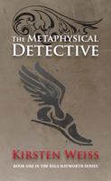 The Metaphysical Detective 1467951781 Book Cover
