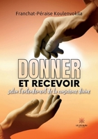 Donner et Recevoir selon l'entendement de la conscience divine (French Edition) B0D4H58FG4 Book Cover