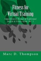 Fitness for Virtual Training: Comprehensive Virtual & Traditional Health & Fitness Guide 0997153938 Book Cover