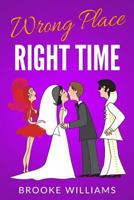 Wrong Place, Right Time 1543193463 Book Cover