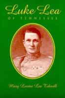 Luke Lea of Tennessee 0879725753 Book Cover
