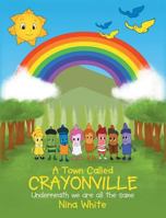 A Town Called Crayonville: Underneath we are all the same 1635759226 Book Cover