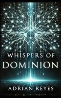 Whispers of Dominion (The Algorithm Wars) B0DPFWDJFD Book Cover
