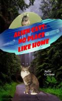 Alien Cats: No Place Like Home 1733903909 Book Cover