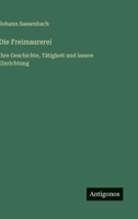 Die Freimaurerei: Ihre Geschichte, Tätigkeit und innere Einrichtung (German Edition) 3563175012 Book Cover