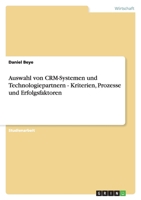 Auswahl Von Crm-Systemen Und Technologiepartnern - Kriterien, Prozesse Und Erfolgsfaktoren 3656147949 Book Cover