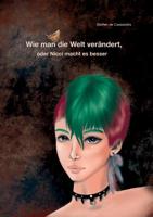 Wie man die Welt verändert, oder Nicci macht es besser (German Edition) 3749451303 Book Cover