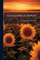 Geographical Report: Including Descriptions Of The Natural Divisions Of The State, Their Forests And Forest Industries, With Quantitative Analyses And Statestical Tables 1246577399 Book Cover