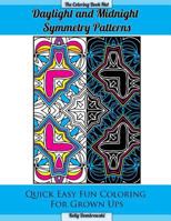 Daylight and Midnight Symmetry Patterns: Quick Easy Fun Coloring for Grown Ups 1532976631 Book Cover
