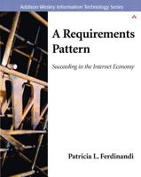 A Requirements Pattern: Succeeding in the Internet Economy (Addison-Wesley Information Technology Series) 0201738260 Book Cover