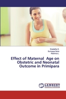 Effect of Maternal Age on Obstetric and Neonatal Outcome in Primipara 6200298122 Book Cover