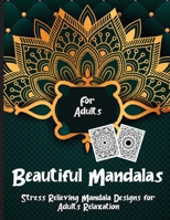 Beautiful Mandalas: An Adult Coloring Book with more than 30 Beautiful and Relaxing Mandalas for Stress Relief and Relaxation 0966575709 Book Cover