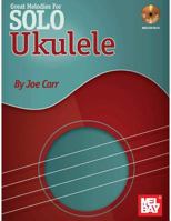 Great Melodies for Solo Ukulele 1513462059 Book Cover