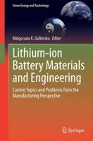 Lithium-ion Battery Materials and Engineering: Current Topics and Problems from the Manufacturing Perspective 1447165470 Book Cover