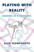 Playing with Reality: Gaming in a Pandemic 191372493X Book Cover