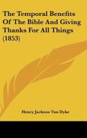 The Temporal Benefits Of The Bible And Giving Thanks For All Things 0469443197 Book Cover