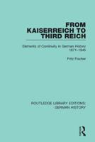 From Kaiserreich to the Third Reich: Elements of Continuity in German History 1871 1945 0049430440 Book Cover