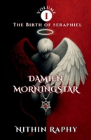 Damien Morningstar: The Birth of Seraphiel B0GNMH1YHP Book Cover