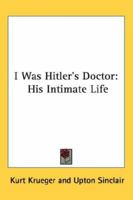 Inside Hitler: From the German of Kurt Krueger 1162803223 Book Cover
