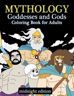 Mythology Goddesses and Gods Coloring Book for Adults Midnight Edition: Fantasy Coloring Book Inspired by Greek Mythology of Ancient Greece on Black Backgrounds 1719507627 Book Cover