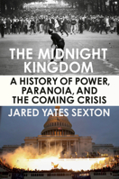 The Midnight Kingdom: A History of Power, Paranoia, and the Coming Crisis 0593185234 Book Cover