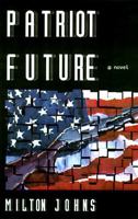 Patriot Future: A Novel 0891415815 Book Cover